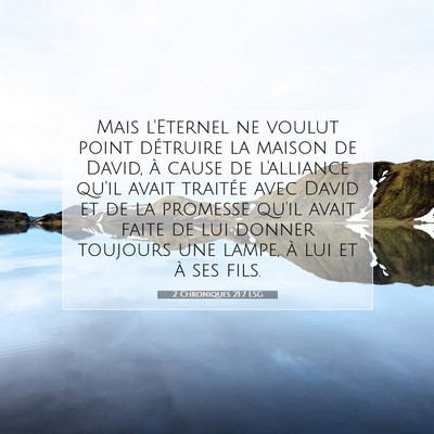 Picture 07 - 2 Chroniques 21:7 LSG - Mais l'Eternel ne voulut point détruire la - Bible Verse Picture