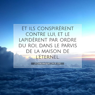 Picture 07 - 2 Chroniques 24:21 LSG - Et ils conspirèrent contre lui, et le - Bible Verse Picture
