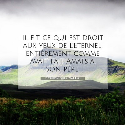 Picture 07 - 2 Chroniques 26:4 LSG - Il fit ce qui est droit aux yeux de l'Eternel, - Bible Verse Picture
