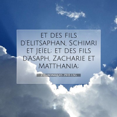 Picture 07 - 2 Chroniques 29:13 LSG - et des fils d'Elitsaphan, Schimri et Jeïel; et - Bible Verse Picture