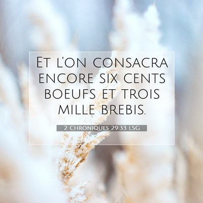Picture 07 - 2 Chroniques 29:33 LSG - Et l'on consacra encore six cents boeufs et trois - Bible Verse Picture