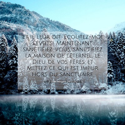 Picture 07 - 2 Chroniques 29:5 LSG - et il leur dit: Ecoutez-moi, Lévites! Maintenant - Bible Verse Picture