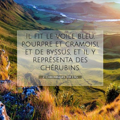 Picture 07 - 2 Chroniques 3:14 LSG - Il fit le voile bleu, pourpre et cramoisi, et de - Bible Verse Picture