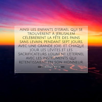 Picture 07 - 2 Chroniques 30:21 LSG - Ainsi les enfants d'Israël qui se trouvèrent à - Bible Verse Picture