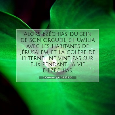 Picture 07 - 2 Chroniques 32:26 LSG - Alors Ezéchias, du sein de son orgueil, - Bible Verse Picture