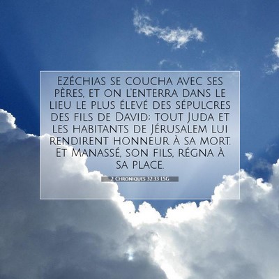 Picture 07 - 2 Chroniques 32:33 LSG - Ezéchias se coucha avec ses pères, et on - Bible Verse Picture