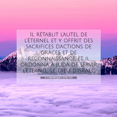 Picture 07 - 2 Chroniques 33:16 LSG - Il rétablit l'autel de l'Eternel et y offrit des - Bible Verse Picture