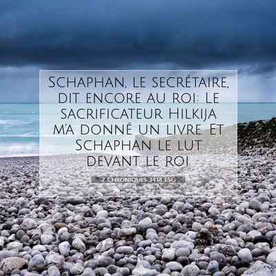 Picture 07 - 2 Chroniques 34:18 LSG - Schaphan, le secrétaire, dit encore au roi: Le - Bible Verse Picture
