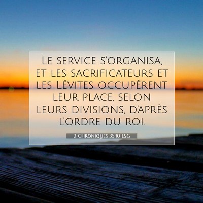 Picture 07 - 2 Chroniques 35:10 LSG - Le service s'organisa, et les sacrificateurs et - Bible Verse Picture
