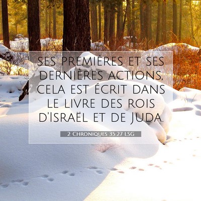 Picture 07 - 2 Chroniques 35:27 LSG - ses premières et ses dernières actions, cela - Bible Verse Picture