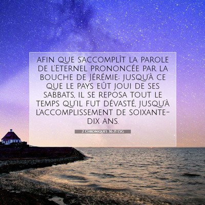 Picture 07 - 2 Chroniques 36:21 LSG - afin que s'accomplît la parole de l'Eternel - Bible Verse Picture