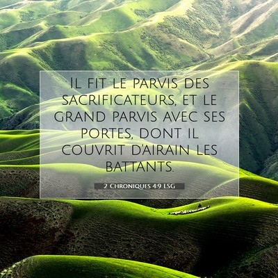 Picture 07 - 2 Chroniques 4:9 LSG - Il fit le parvis des sacrificateurs, et le grand - Bible Verse Picture