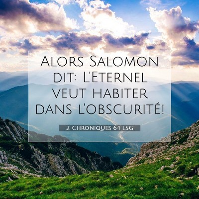 Picture 07 - 2 Chroniques 6:1 LSG - Alors Salomon dit: L'Eternel veut habiter dans - Bible Verse Picture