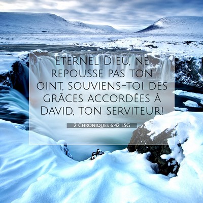 Picture 07 - 2 Chroniques 6:42 LSG - Eternel Dieu, ne repousse pas ton oint, - Bible Verse Picture