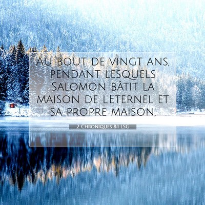 Picture 07 - 2 Chroniques 8:1 LSG - Au bout de vingt ans, pendant lesquels Salomon - Bible Verse Picture