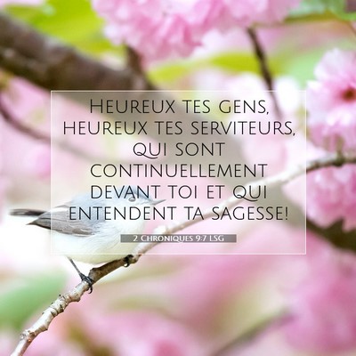 Picture 07 - 2 Chroniques 9:7 LSG - Heureux tes gens, heureux tes serviteurs, qui - Bible Verse Picture