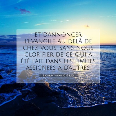Picture 07 - 2 Corinthiens 10:16 LSG - et d'annoncer l'Evangile au delà de chez vous, - Bible Verse Picture