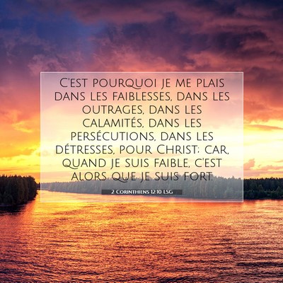 Picture 07 - 2 Corinthiens 12:10 LSG - C'est pourquoi je me plais dans les faiblesses, - Bible Verse Picture