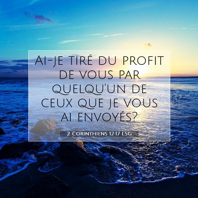 Picture 07 - 2 Corinthiens 12:17 LSG - Ai-je tiré du profit de vous par quelqu'un de - Bible Verse Picture
