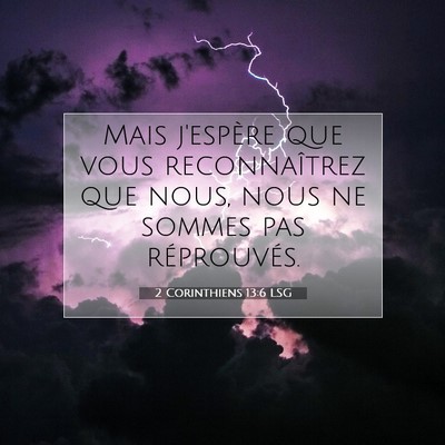 Picture 07 - 2 Corinthiens 13:6 LSG - Mais j'espère que vous reconnaîtrez que nous, - Bible Verse Picture