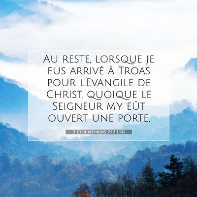 Picture 07 - 2 Corinthiens 2:12 LSG - Au reste, lorsque je fus arrivé à Troas pour - Bible Verse Picture