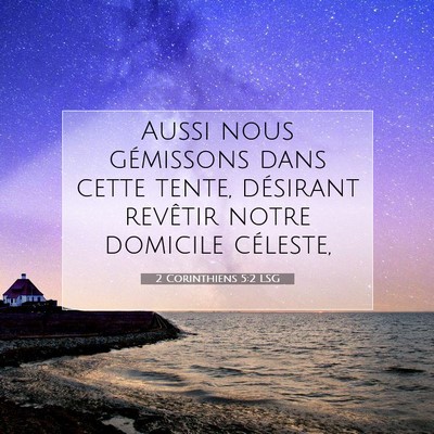 Picture 07 - 2 Corinthiens 5:2 LSG - Aussi nous gémissons dans cette tente, désirant - Bible Verse Picture