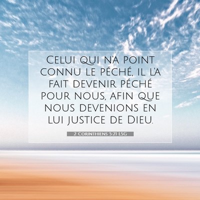 Picture 07 - 2 Corinthiens 5:21 LSG - Celui qui n'a point connu le péché, il l'a fait - Bible Verse Picture