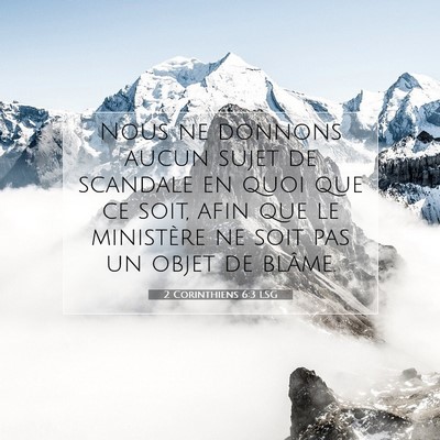 Picture 07 - 2 Corinthiens 6:3 LSG - Nous ne donnons aucun sujet de scandale en quoi - Bible Verse Picture