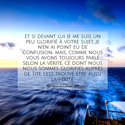 Picture 07 - 2 Corinthiens 7:14 LSG - Et si devant lui je me suis un peu glorifié à - Bible Verse Picture