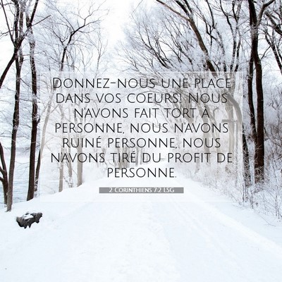 Picture 07 - 2 Corinthiens 7:2 LSG - Donnez-nous une place dans vos coeurs! Nous - Bible Verse Picture
