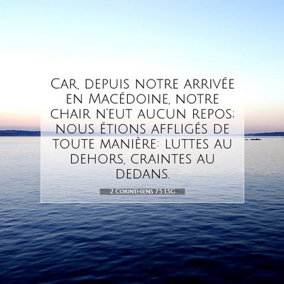 Picture 07 - 2 Corinthiens 7:5 LSG - Car, depuis notre arrivée en Macédoine, notre - Bible Verse Picture