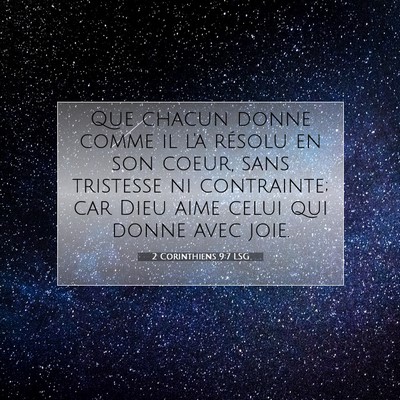 Picture 07 - 2 Corinthiens 9:7 LSG - Que chacun donne comme il l'a résolu en son - Bible Verse Picture