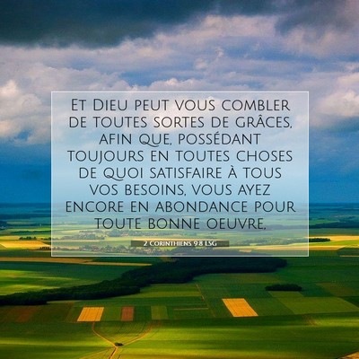Picture 07 - 2 Corinthiens 9:8 LSG - Et Dieu peut vous combler de toutes sortes de - Bible Verse Picture