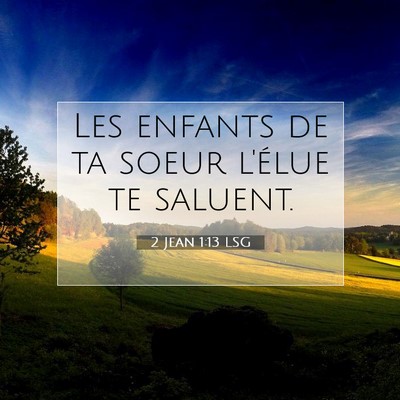 Picture 07 - 2 Jean 1:13 LSG - Les enfants de ta soeur l'élue te - Bible Verse Picture