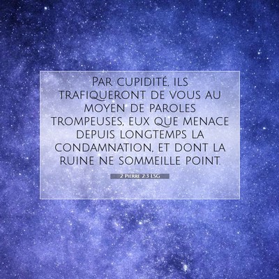 Picture 07 - 2 Pierre 2:3 LSG - Par cupidité, ils trafiqueront de vous au moyen - Bible Verse Picture