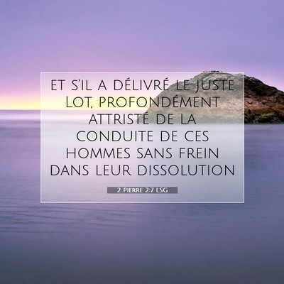 Picture 07 - 2 Pierre 2:7 LSG - et s'il a délivré le juste Lot, profondément - Bible Verse Picture