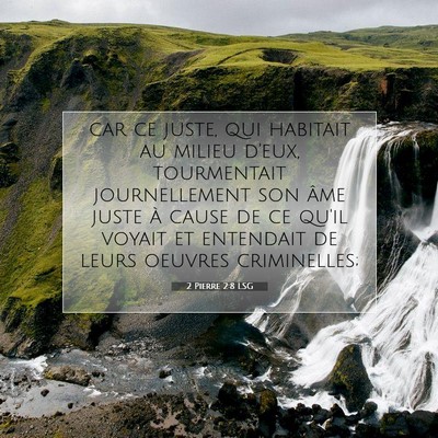 Picture 07 - 2 Pierre 2:8 LSG - car ce juste, qui habitait au milieu d'eux, - Bible Verse Picture