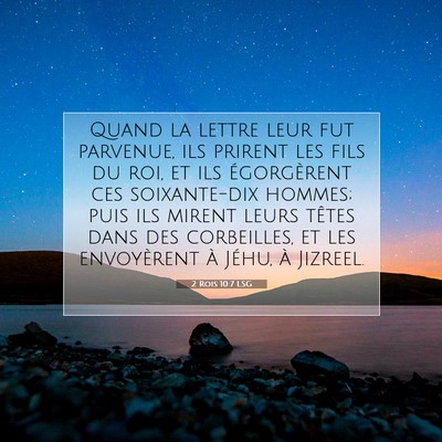Picture 07 - 2 Rois 10:7 LSG - Quand la lettre leur fut parvenue, ils prirent - Bible Verse Picture