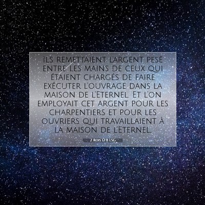 Picture 07 - 2 Rois 12:11 LSG - Ils remettaient l'argent pesé entre les mains de - Bible Verse Picture