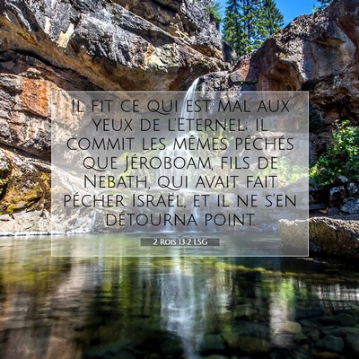 Picture 07 - 2 Rois 13:2 LSG - Il fit ce qui est mal aux yeux de l'Eternel; il - Bible Verse Picture