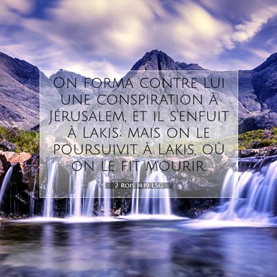 Picture 07 - 2 Rois 14:19 LSG - On forma contre lui une conspiration à - Bible Verse Picture