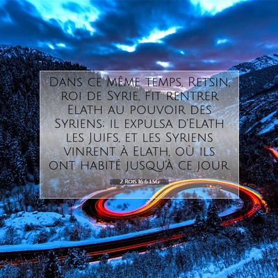 Picture 07 - 2 Rois 16:6 LSG - Dans ce même temps, Retsin, roi de Syrie, fit - Bible Verse Picture