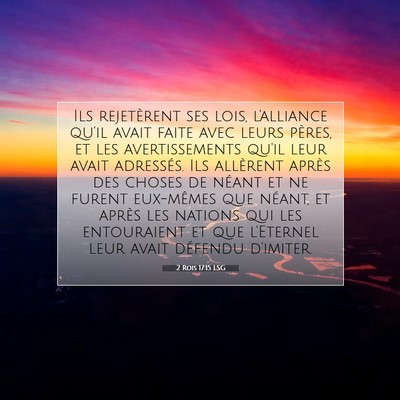 Picture 07 - 2 Rois 17:15 LSG - Ils rejetèrent ses lois, l'alliance qu'il avait - Bible Verse Picture