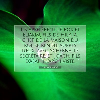 Picture 07 - 2 Rois 18:18 LSG - Ils appelèrent le roi; et Eliakim, fils de - Bible Verse Picture