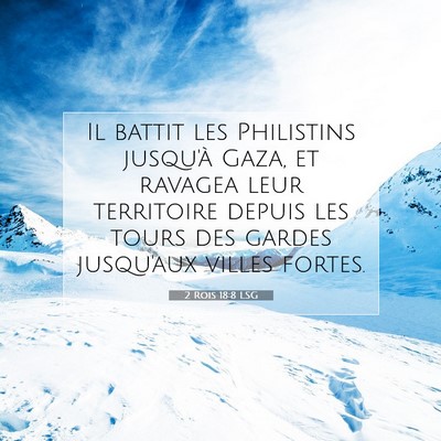 Picture 07 - 2 Rois 18:8 LSG - Il battit les Philistins jusqu'à Gaza, et - Bible Verse Picture