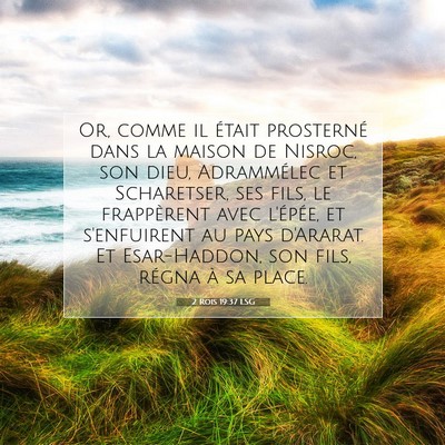 Picture 07 - 2 Rois 19:37 LSG - Or, comme il était prosterné dans la maison de - Bible Verse Picture