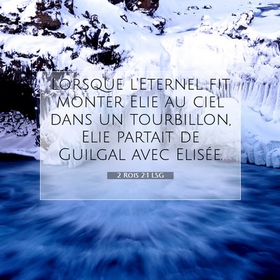 Picture 07 - 2 Rois 2:1 LSG - Lorsque l'Eternel fit monter Elie au ciel dans un - Bible Verse Picture