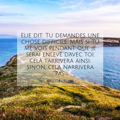 Picture 07 - 2 Rois 2:10 LSG - Elie dit: Tu demandes une chose difficile. Mais - Bible Verse Picture