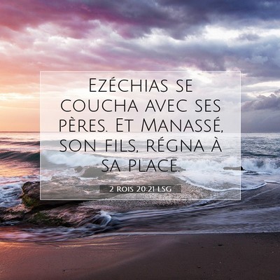 Picture 07 - 2 Rois 20:21 LSG - Ezéchias se coucha avec ses pères. Et Manassé, - Bible Verse Picture