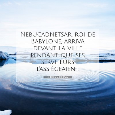 Picture 07 - 2 Rois 24:11 LSG - Nebucadnetsar, roi de Babylone, arriva devant la - Bible Verse Picture